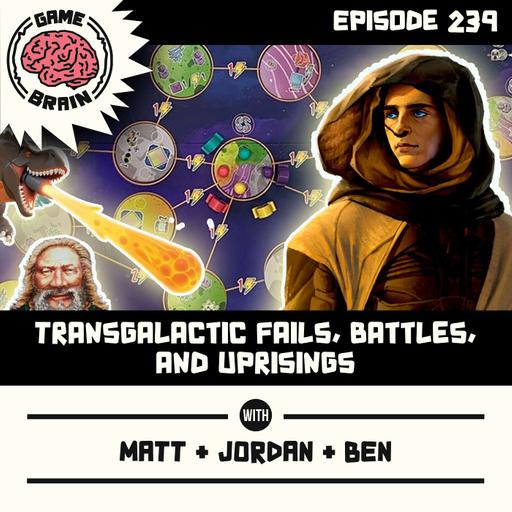 #239: Transgalactic Fails, Battles, and Uprisings