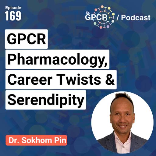 GPCR Pharmacology, Career Twists & Serendipity with Dr. Sokhom Pin / Dr. GPCR Podcast #169