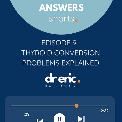 Thyroid Shorts Episode 9: Thyroid Conversion Problems Explained