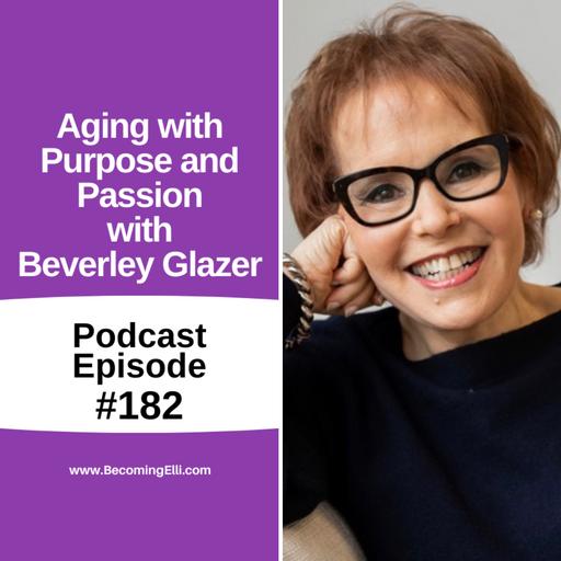 Aging with Purpose and Passion with Beverley Glazer