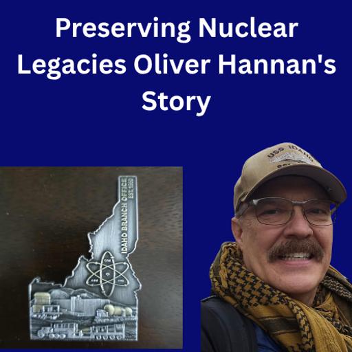 EP61 Preserving Nuclear Legacies Oliver Hannan's Story
