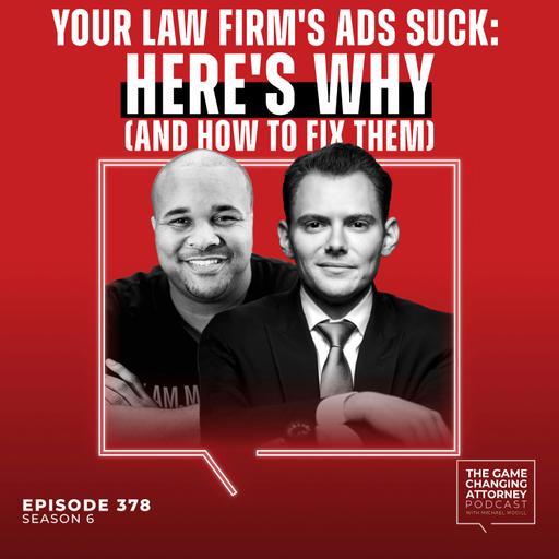 378. Your Law Firm's Ads Suck: Here's Why (and How to Fix Them) with Billy Gene Shaw [Encore Edition]
