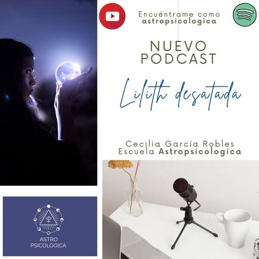 Podcast: Lilith desatada (Astrología psicologica)