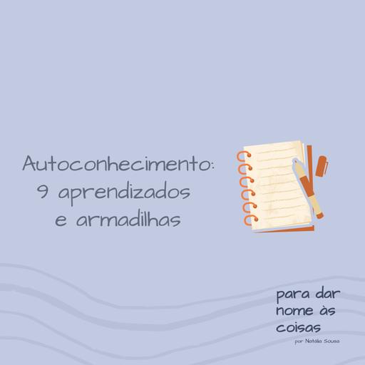 S07EP284 - Autoconhecimento: 9 aprendizados e armadilhas