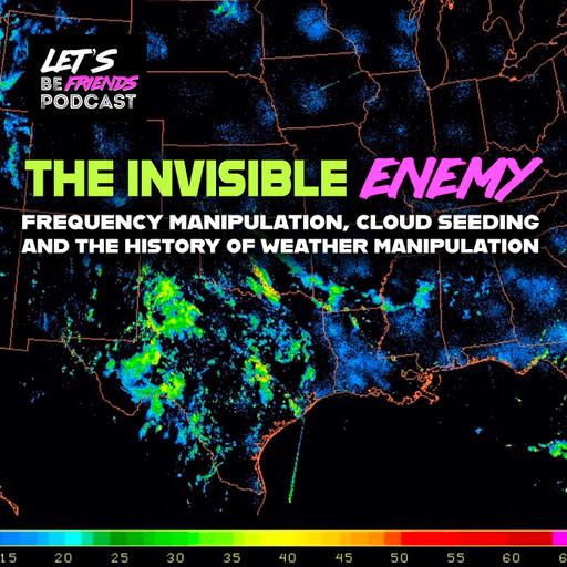 The Invisible Enemy: Frequency Manipulation, Cloud Seeding, and the History of Weather Modification