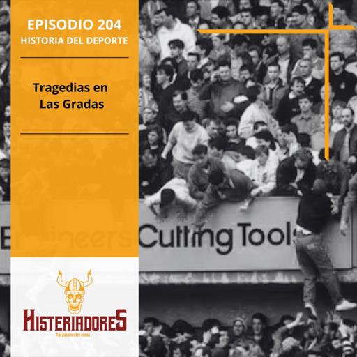 Episodio 204 - Tragedias en Las Gradas
