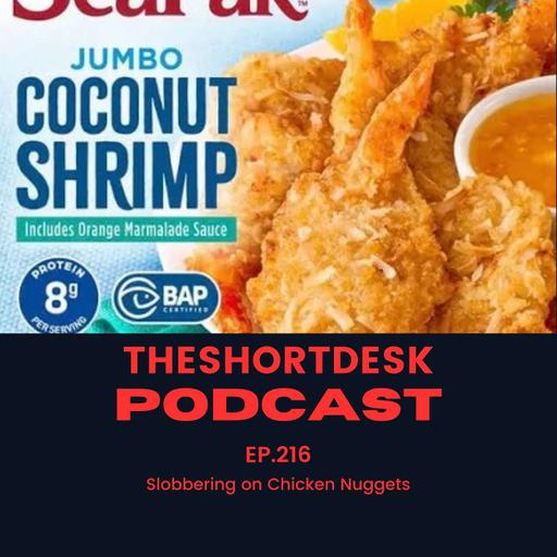 Ep. 216- Slobbering on Chicken Nuggets