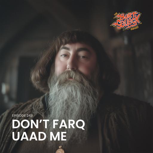 Episode 248 | Don't Farq Uaad Me