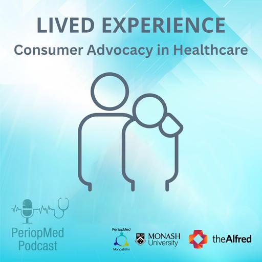 Lived Experience - Consumer Advocacy in Healthcare