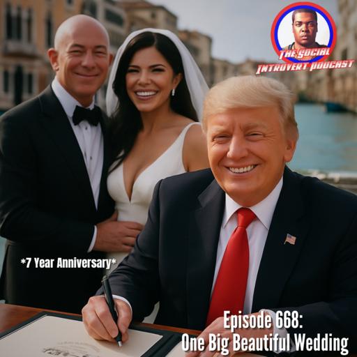 Episode 668: One Big Beautiful Wedding (8 Year Anniversary)