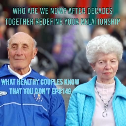 Who Are We Now? After Decades Together Redefine Your Relationship