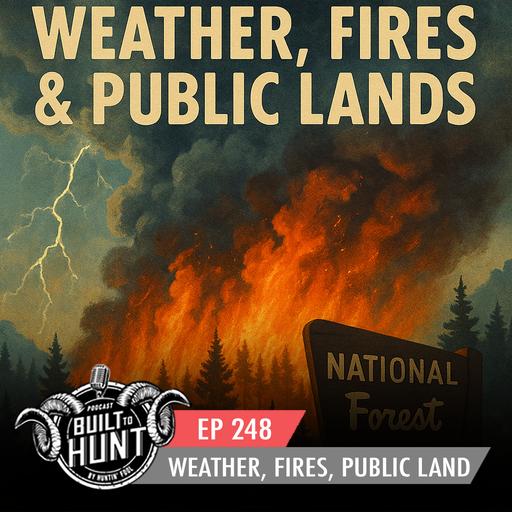 EP 248: Weather, Fires & Public Lands Discussion