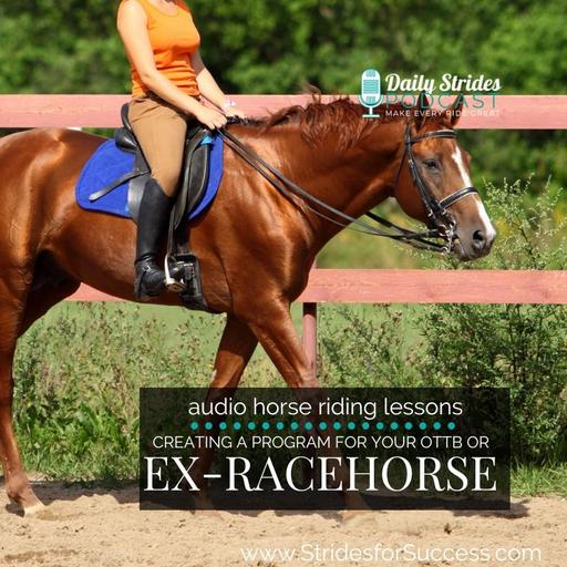 [Encore] Strides Revisited: Creating a Program for Your OTTB or Ex-Racehorse (Originally Ep #1111)