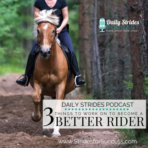 [Encore] Strides Revisited: 3 Things You Must Work on to Become a Better Rider (Originally Ep #1185)