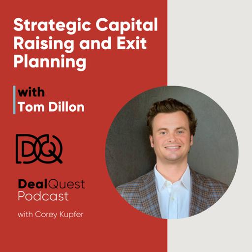 Episode 350: Strategic Capital Raising and Exit Planning with Tom Dillon