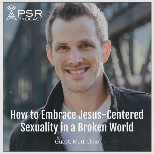 How to Embrace Jesus-Centered Sexuality in a Broken World