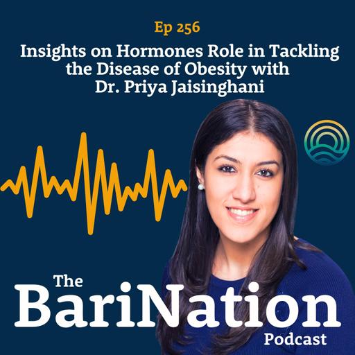 Insights on Hormones Role in Tackling the Disease of Obesity with Dr. Priya Jaisinghani | Ep 256