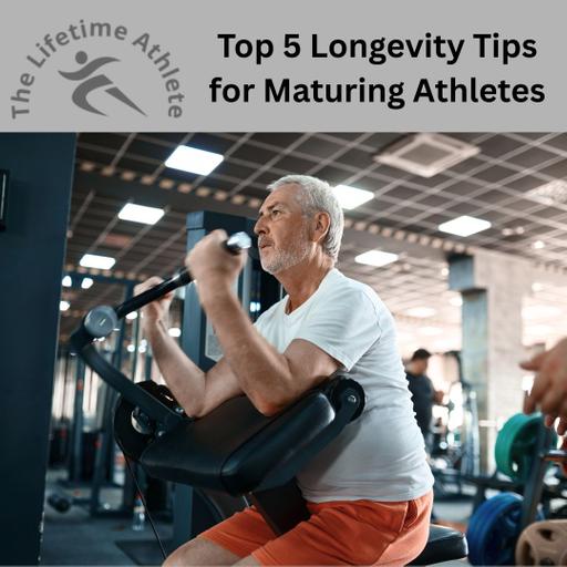 Ep402 – The Top 5 Longevity Tips for Maturing Athletes