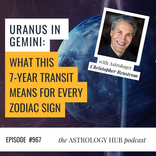 Uranus in Gemini: What this 7-year transit means for every Zodiac Sign w/ Christopher Renstrom