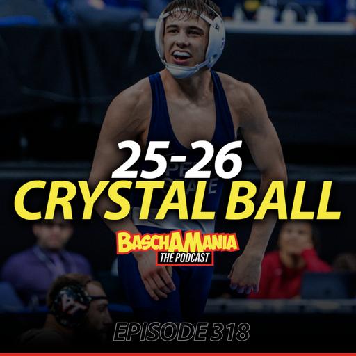 2025-2026 Crystal Ball! + Fargo, Askren, Borshoff; Basch & The Brain | 318