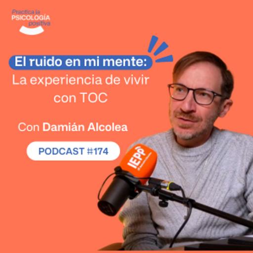 El ruido en mi mente: La experiencia de vivir con TOC. Con Damián Alcolea. -podcast#174