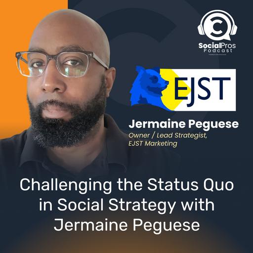 Challenging the Status Quo in Social Strategy with Jermaine Peguese