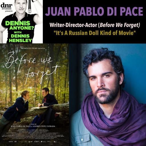 Filmmaker-Performer Juan Pablo Di Pace (Before We Forget): "It's A Russian Doll Kind of Movie"