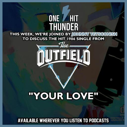 “Your Love” by The Outfield (f/ Johnny Yetsconish)