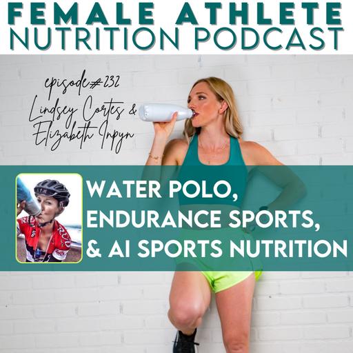 232: Water Polo, Endurance Sports, and AI Sports Nutrition with Elizabeth Inpyn