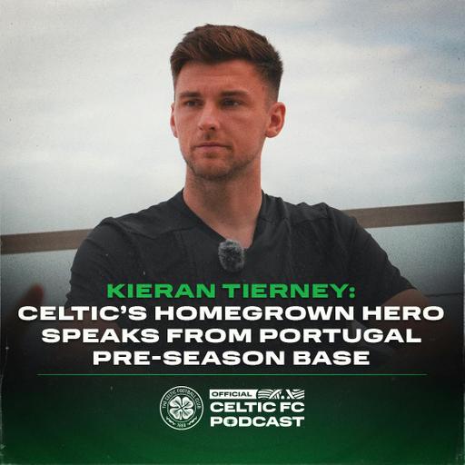 Kieran Tierney: Celtic’s homegrown hero speaks from pre-season camp in Portugal