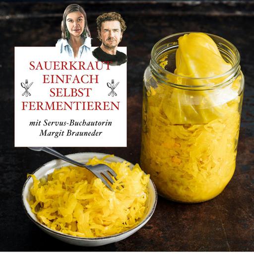 Sauerkraut einfach selbst fermentieren – mit Servus-Buchautorin Margit Brauneder – #71