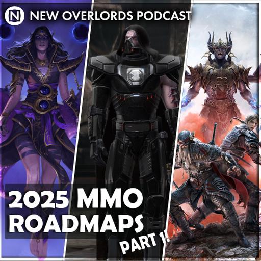 New Overlords Podcast 565: MMO Roadmap of Roadmaps Part 1