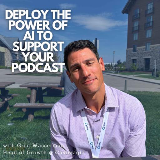 🇺🇸 CHAPTER 2 : Unleashing the Potential of AI with Greg Wasserman, head of Growth at Castmagic