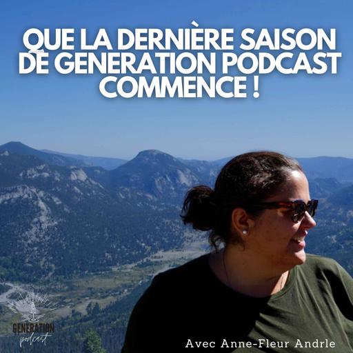 Que la dernière saison de Génération Podcast commence !