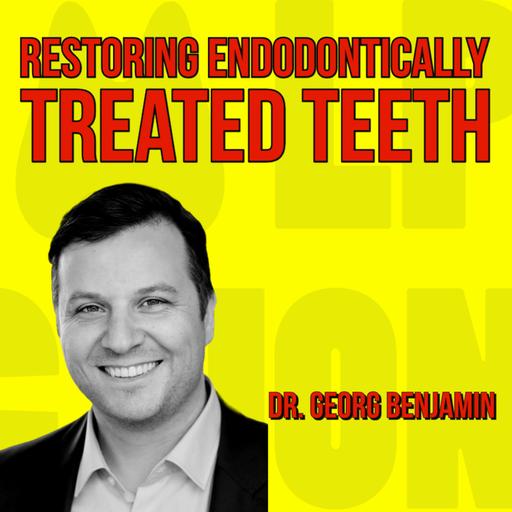 039 Restoring Endodontically Treated Teeth with Dr. Georg Benjamin
