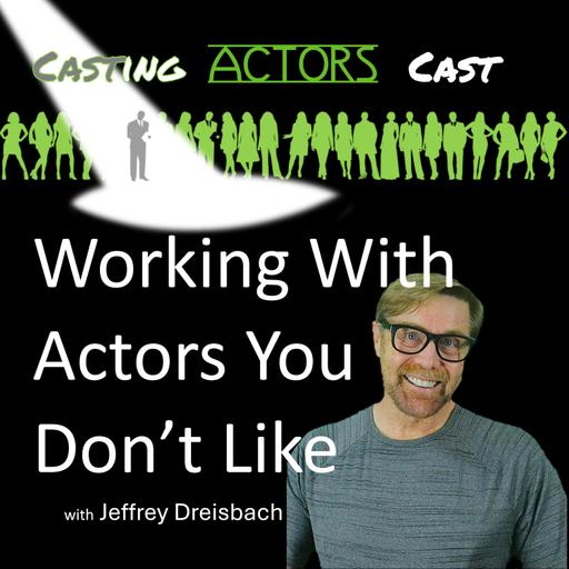 Working With Actors You Don't Like
