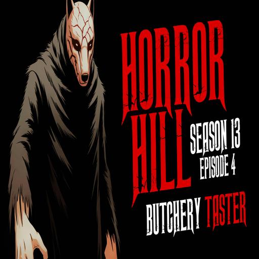 S13E04 - "Butchery Taster" - Horror Hill