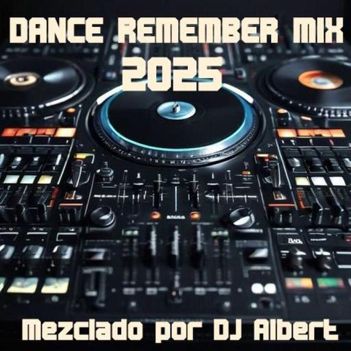 DANCE REMEMBER MIX 2025 Mezclado por DJ Albert