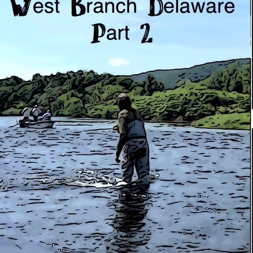 Part 2 | Floating The West Branch of the Delaware River