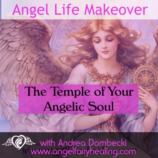 Episode 208: The Temple of Your Angelic Soul