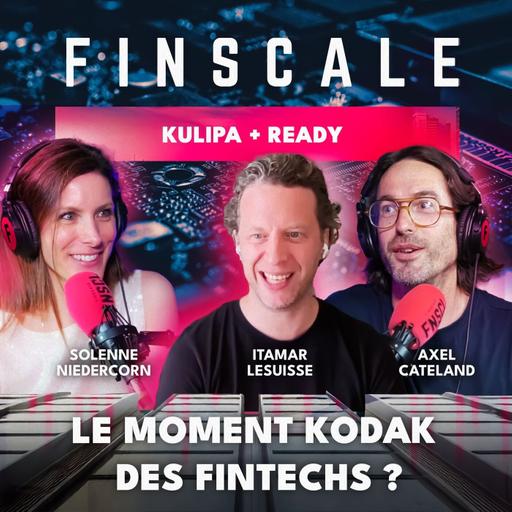 #300 - Axel Cateland (Kulipa) & Itamar Lesuisse (Ready) - Le moment Kodak des FinTechs