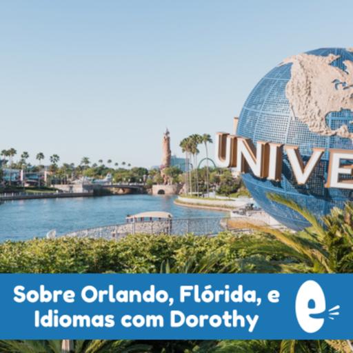 Brazilian Chat 008: Dorothy fala sobre Orlando, Idiomas e Sua Experiência