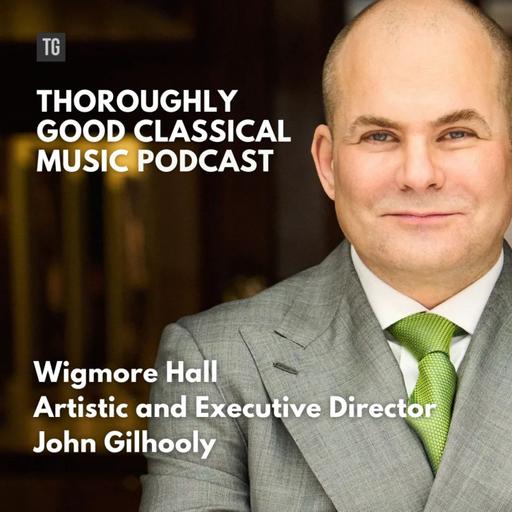 206: Wigmore Hall's John Gilhooly