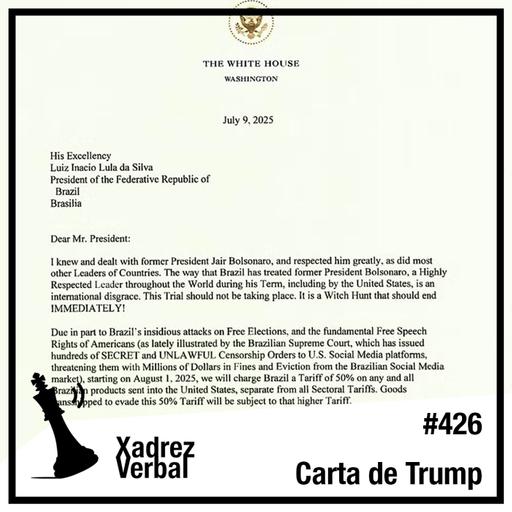 Xadrez Verbal #426 Trump truca, Lula retruca