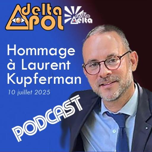 Deltapol - Hommage à Laurent Kupferman - 10 juillet 2025