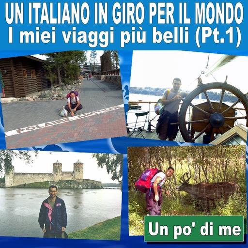 152: Un italiano in giro per il mondo: i miei viaggi più belli (Parte 1)
