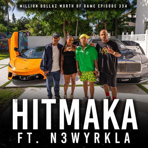 HITMAKA & N3WYRKLA: MILLION DOLLAZ WORTH OF GAME EPISODE 334