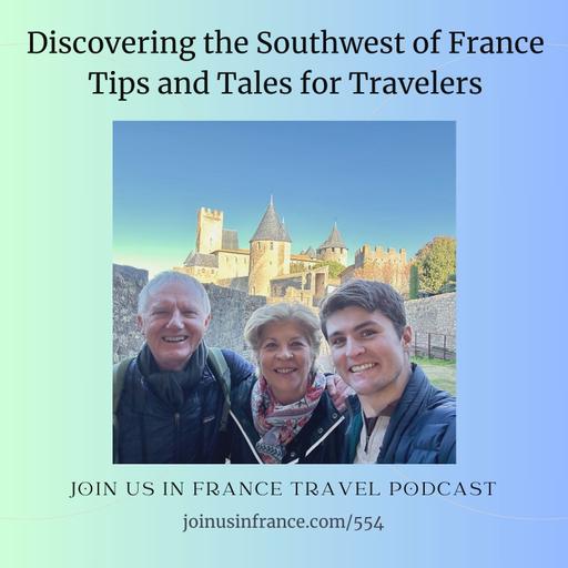 Discovering the Southwest of France: Tips and Tales for Travelers, Episode 554