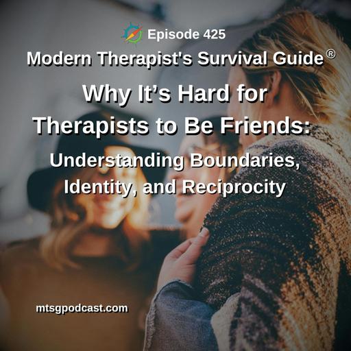 Why It’s Hard for Therapists to Be Friends: Understanding Boundaries, Identity, and Reciprocity