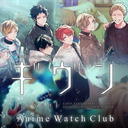 Given Discussion & Review | Anime Watch Club
